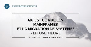 Qu’est-ce que les mainframes et la migration de système ?