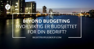 Beyond Budgeting – hvor viktig er budsjettet for din bedrift?