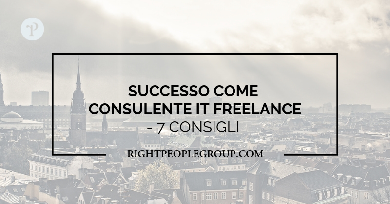 Avere successo come consulente IT freelance – i 7 consigli di un esperto dell’industria