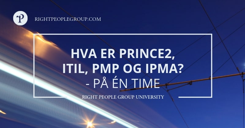 Hva er PRINCE2, ITIL, PMP og IPMA?
