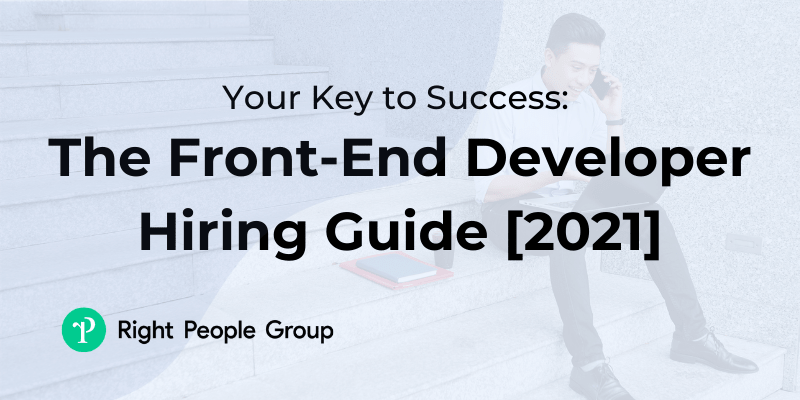 Your Key to Success: The Front-End Developer Hiring Guide [2021]