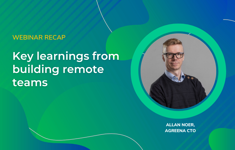 Webinar recap part 2 – Key learnings from building remote teams