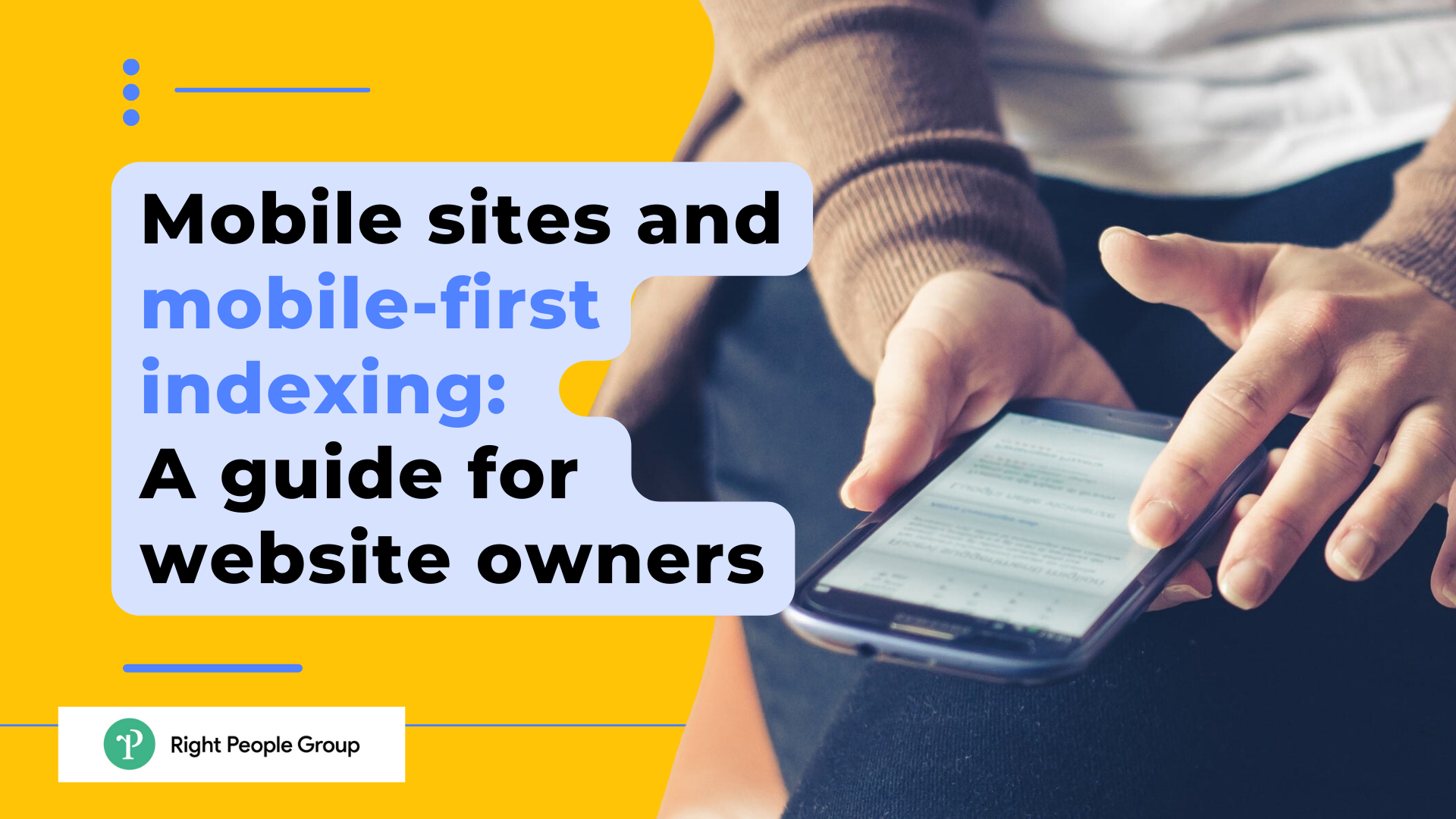 Mobile sites and mobile-first indexing: A guide for website owners