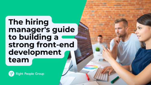 The hiring manager’s guide to building a strong front-end development team